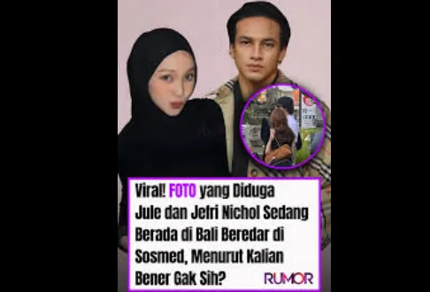 ABG Indo ! Foto dan Video Jefri Nichol dan Jule Sedang Berada di Bali Beredar Si Sosmes, Menurut Kalian Benar Gak Sih ?